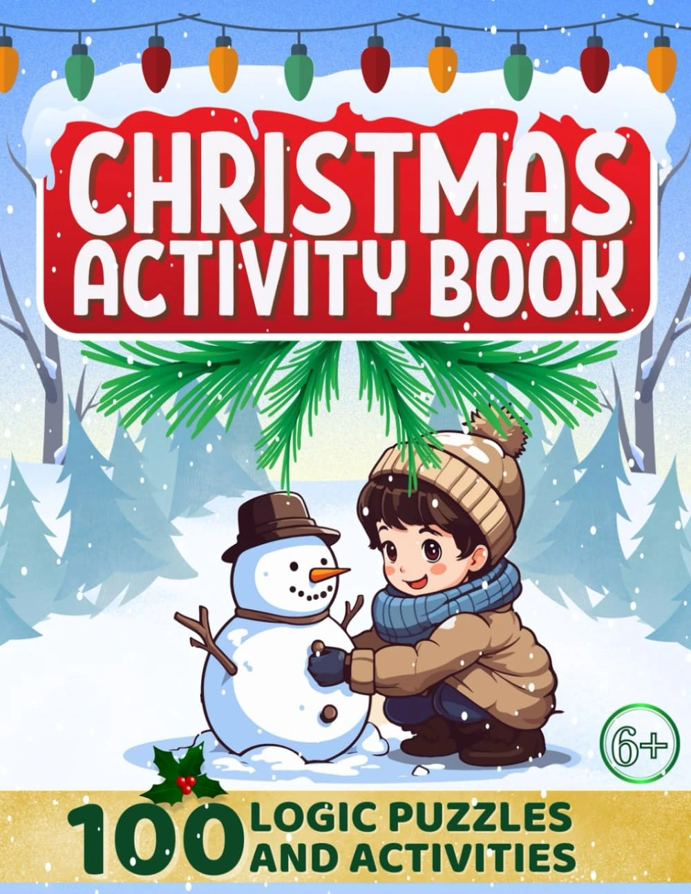 Christmas Activity Book for Kids Ages 6+: 100 Festive Puzzles and Games: Fun Brain Teasers with Riddles, Mazes, Word Searches, Dot-to-Dots, and More! ... Format. (Activity Series for Curious Kids)