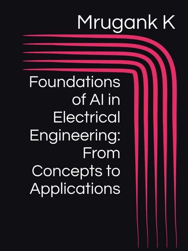 Foundations of AI in Electrical Engineering: From Concepts to Applications