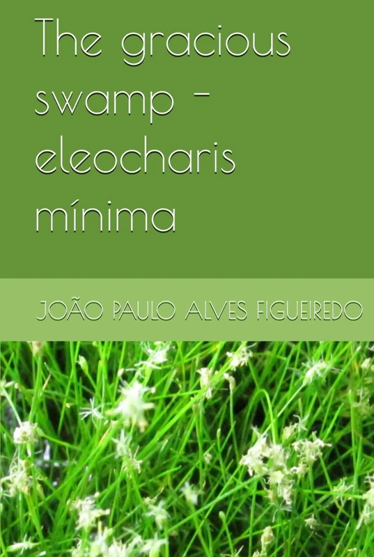 The gracious swamp - eleocharis mínima