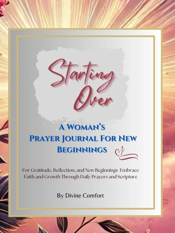 Starting Over: A Woman's Prayer Journal for New Beginnings