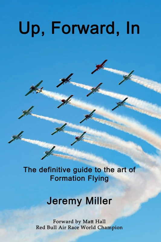 Up, Forward, In: The definitive guide to the art of Formation Flying