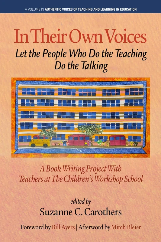 In Their Own Voices: Let the People Who Do the Teaching Do the Talking (Authentic Voices of Teaching and Learning in Education)