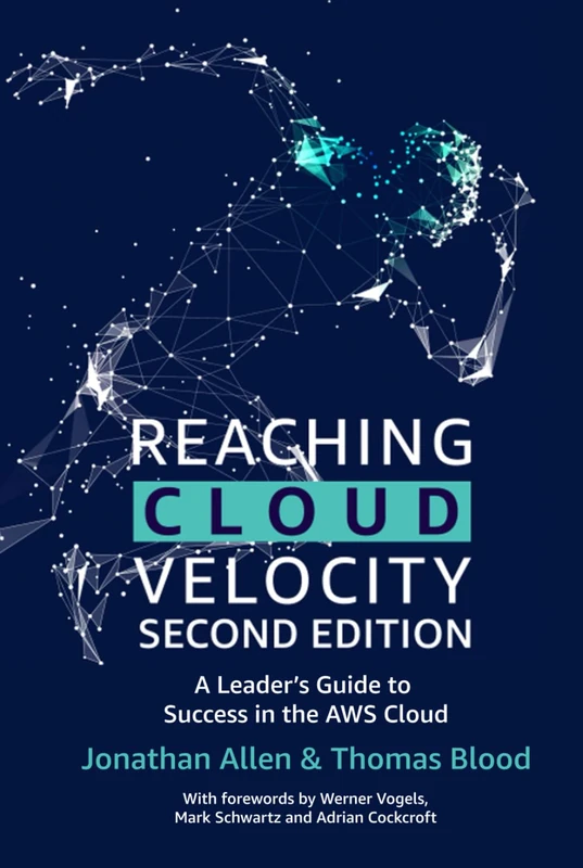 Reaching Cloud Velocity - Second Edition: A Leader's Guide to Success in the AWS Cloud