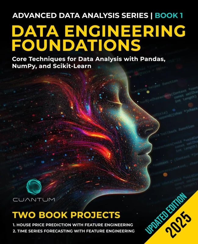 Data Engineering Foundations: Core Techniques for Data Analysis with Pandas, NumPy, and Scikit-Learn (Advanced Data Analysis Series)