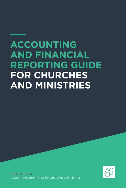 Accounting and Financial Reporting Guide for Churches and Ministries