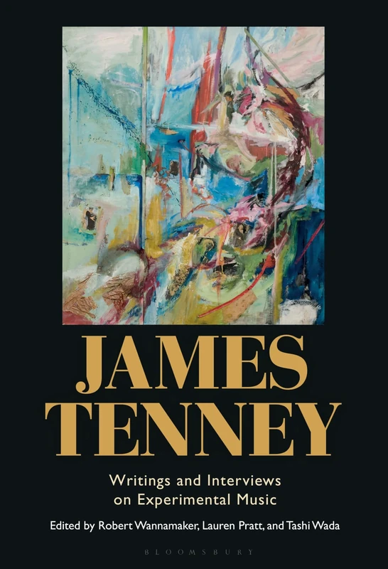 James Tenney: Writings and Interviews on Experimental Music