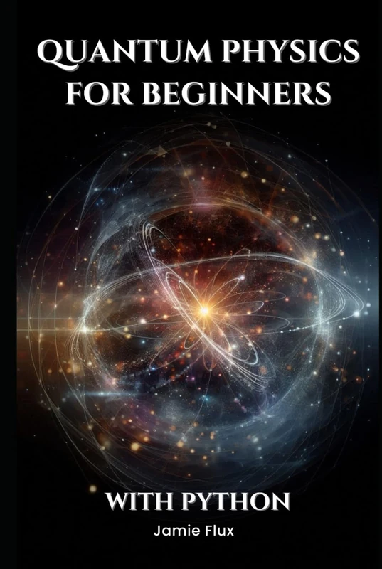 Quantum Physics For Beginners With Python (Golden Dawn Engineering)