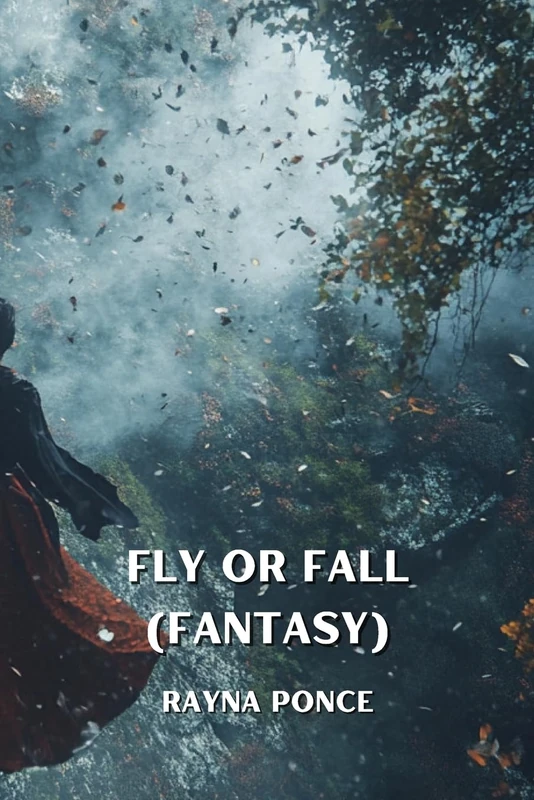 Fly or Fall - Fantasy Novel by Rayna Ponce