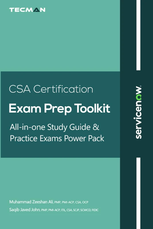 ServiceNow CSA Certification Exam Prep Toolkit: All-in-One Study Guide and Practice Exams Power Pack