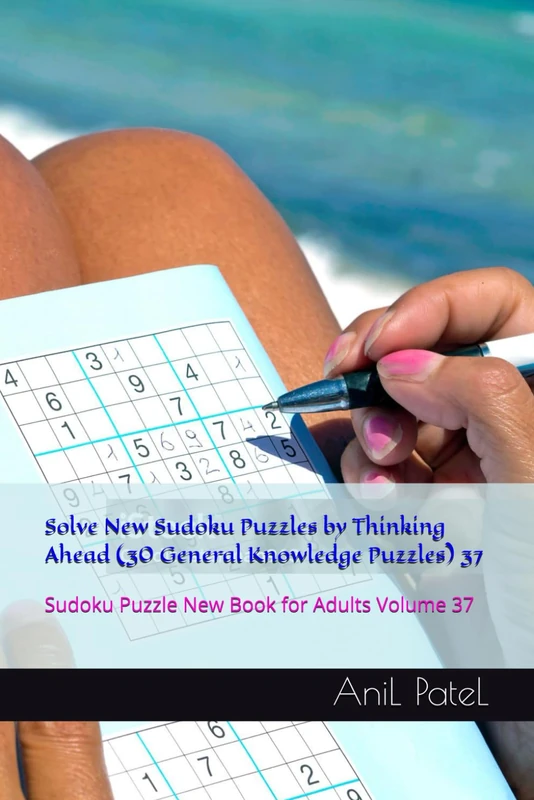 Solve New Sudoku Puzzles by Thinking Ahead (30 General Knowledge Puzzles) 37: Sudoku Puzzle New Book for Adults Volume 37