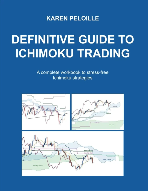 Definitive guide to Ichimoku trading: A complete workbook to stress-free Ichimoku strategies