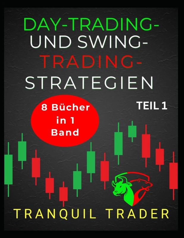 DAY-TRADING- UND SWING-TRADING-STRATEGIEN: 8 Bücher in 1 Band: TEIL 1 – Premium Colour Edition