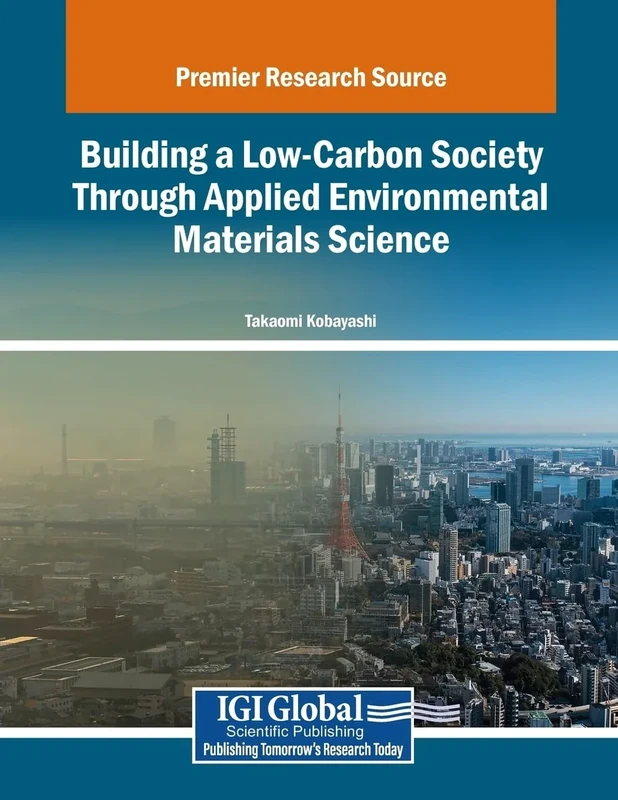 Building a Low-Carbon Society Through Applied Environmental Materials Science (Advances in Chemical and Materials Engineering)