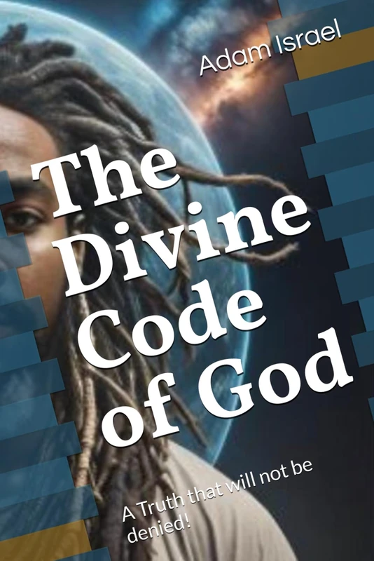 The Divine Code of God: A Truth that will not be denied!