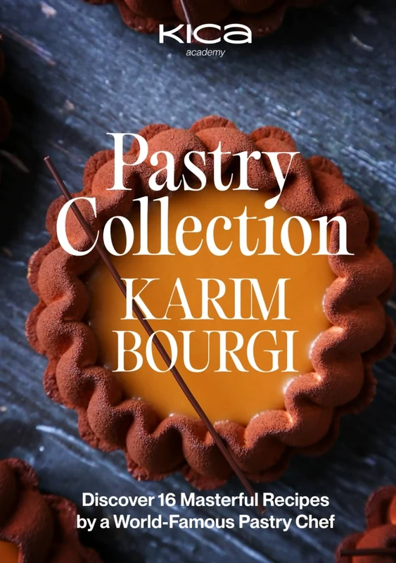 Pastry Collection by Karim Bourgi: Discover 16 Masterful Recipes by a World-Famous Pastry Chef (Pastry Cookbook Collection)