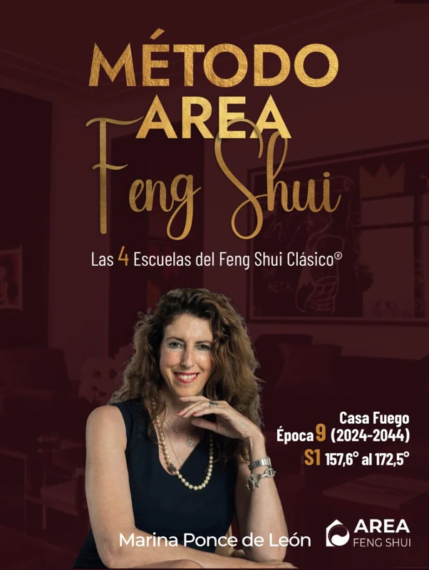 Método Area Feng Shui. Casa Fuego Época 9 (2024-2044) S1 (del grado157,6º al grado 172,5º).: Las 4 Escuelas del Feng Shui Clásico®.
