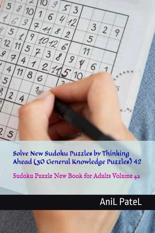 Solve New Sudoku Puzzles by Thinking Ahead (30 General Knowledge Puzzles) 42: Sudoku Puzzle New Book for Adults Volume 42