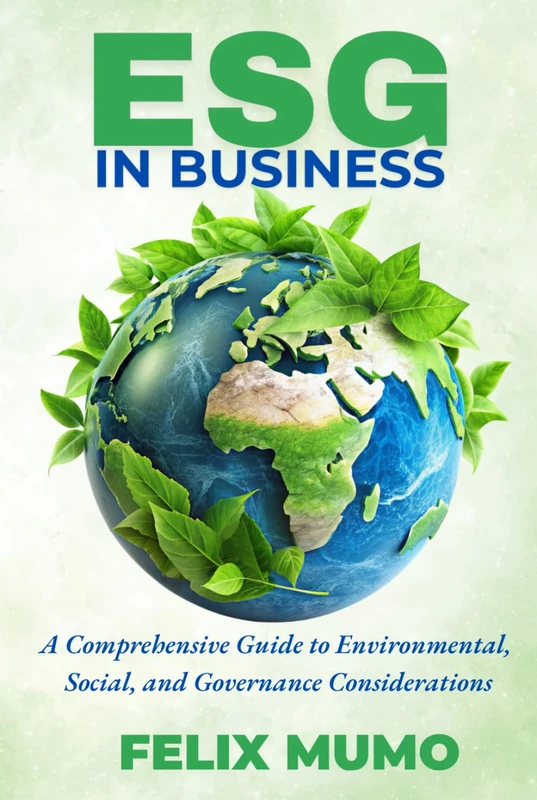 ESG in Business: A Comprehensive Guide to Environmental, Social, and Governance Considerations