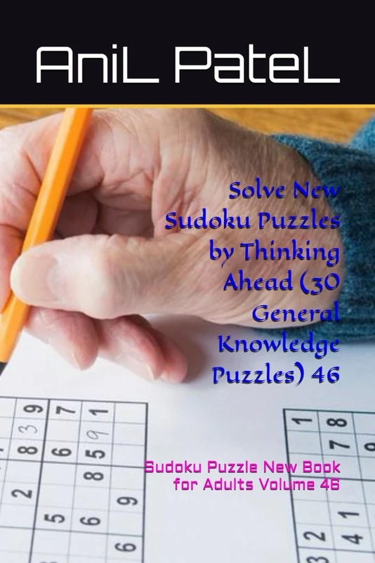 Solve New Sudoku Puzzles by Thinking Ahead (30 General Knowledge Puzzles) 46: Sudoku Puzzle New Book for Adults Volume 46