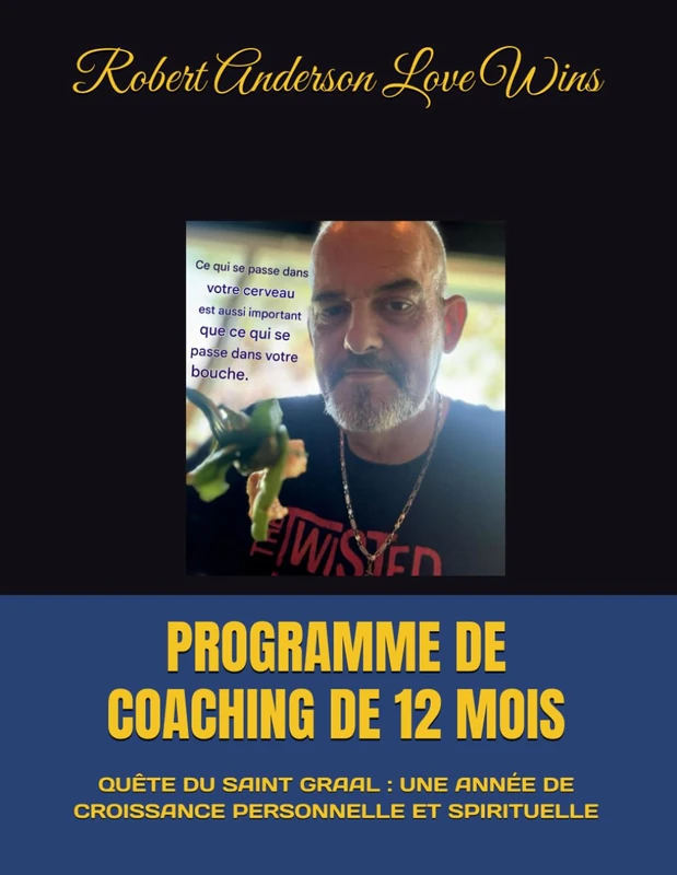 PROGRAMME DE COACHING DE 12 MOIS: QUÊTE DU SAINT GRAAL : UNE ANNÉE DE CROISSANCE PERSONNELLE ET SPIRITUELLE: 3 (Traduction en français)
