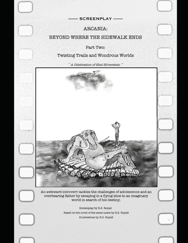 Arcania: Beyond Where the Sidewalk Ends: Book Two: Twisting Trails and Wondrous Worlds - Screenplay