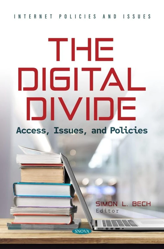 The Digital Divide: Access, Issues, and Policies (Internet Policies and Issues)