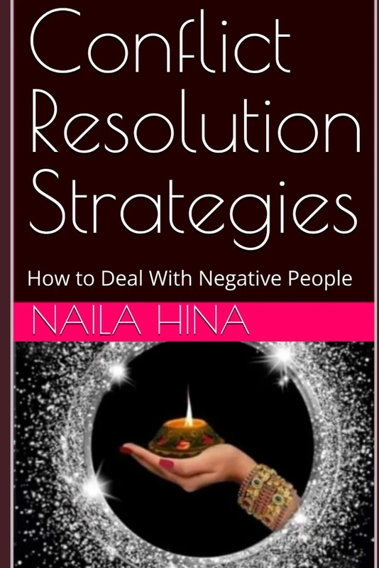 Conflict Resolution Strategies: How to Deal With Negative People