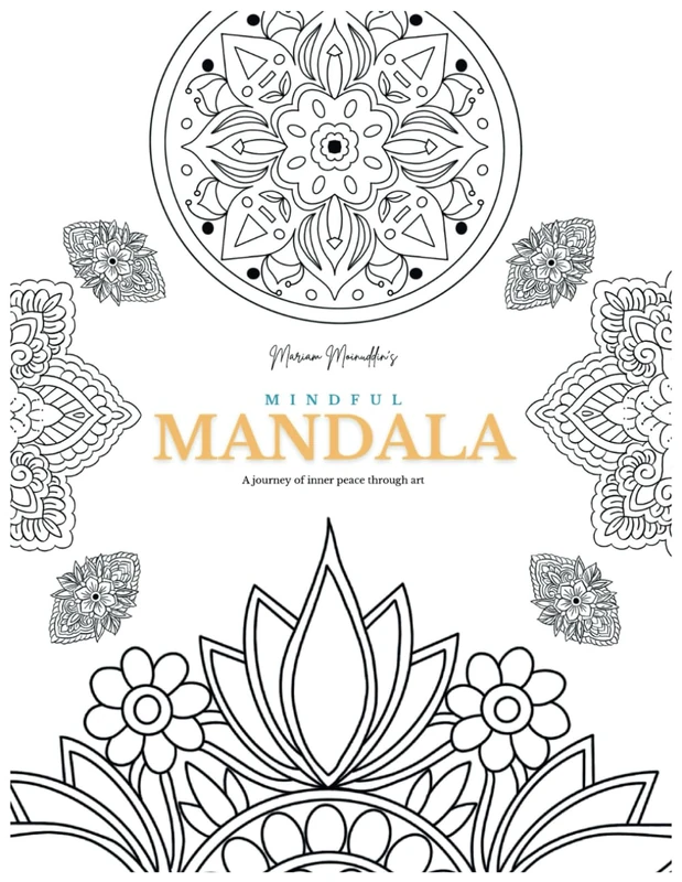 Mindful Mandalas: 100 Beautiful Mandalas for Stress Relief and Relaxation Through the Art of Coloring