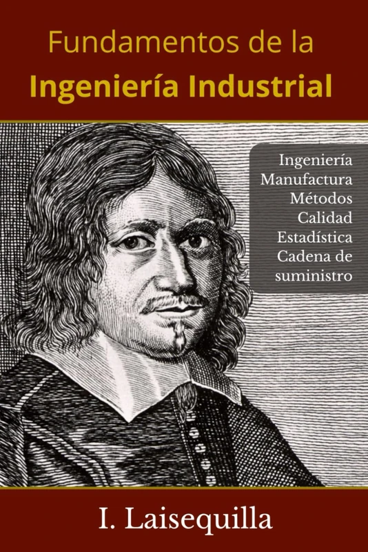Fundamentos de la Ingeniería Industrial: Ingeniería, Manufactura, Cadena de Suministro, Logística, Métodos, Calidad, Estadística, 6 Sigma, ... Regalo ... Regalo para ingenieros. Taller del inge
