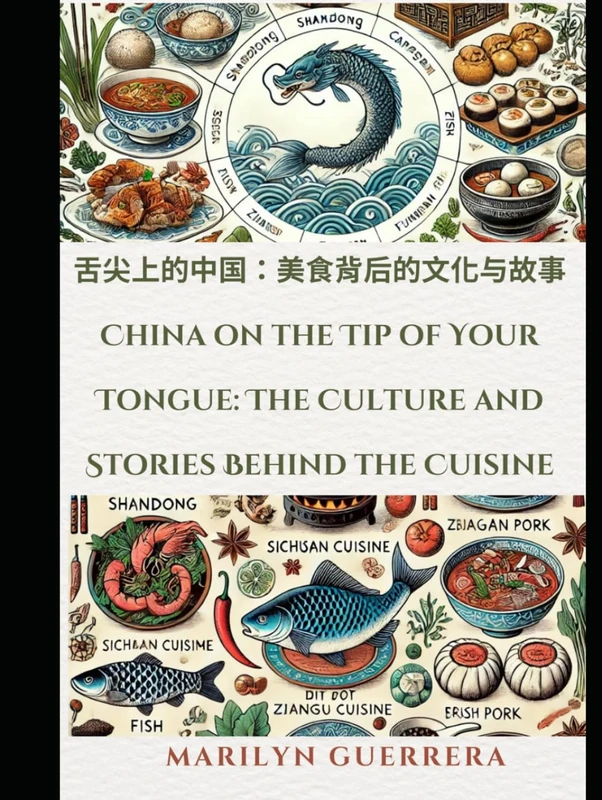 China on the Tip of Your Tongue: The Culture and Stories Behind the Cuisine: Exploring the Essence of Chinese Cuisine and Its Cultural Heritage
