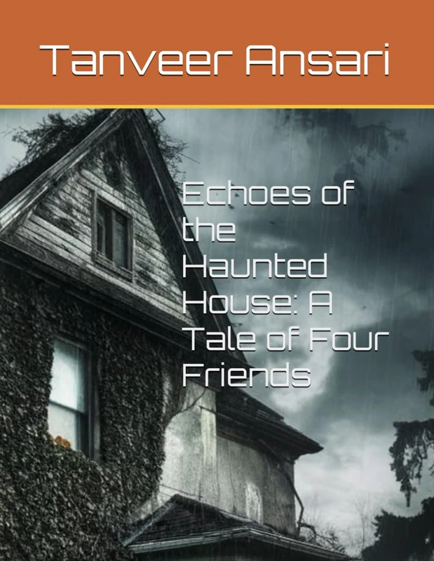 Echoes of the Haunted House: A Tale of Four Friends