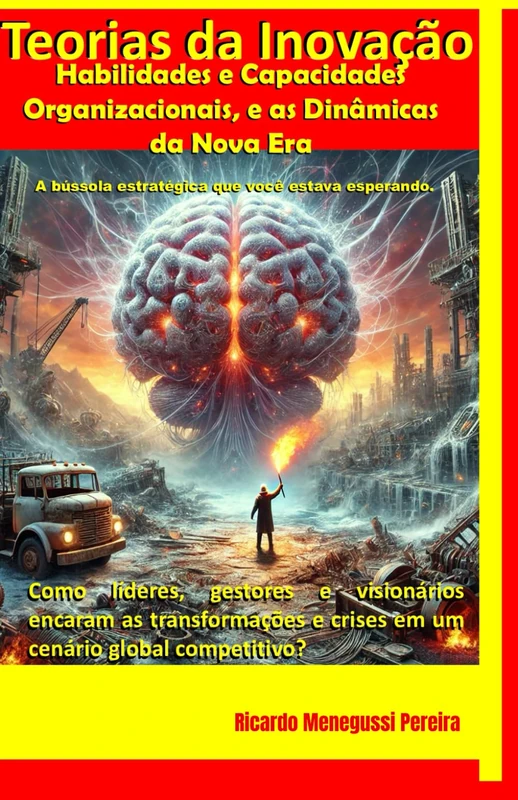 Teorias da Inovação: Habilidades e Capacidades Organizacionais, e as Dinâmicas da Nova Era