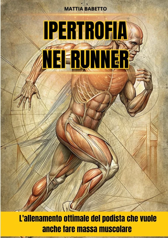 IPERTROFIA NEI RUNNER: L’Allenamento Ottimale del Podista che vuole anche fare massa muscolare