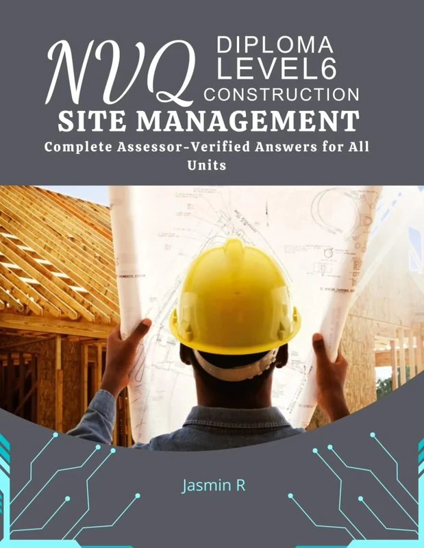 NVQ Level 6 Construction Site Management: Assessor-Verified Answers for All Units