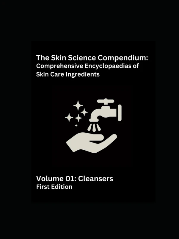 The Skin Science Compendium: Volume 01 Cleansers: Comprehensive Encyclopaedias of Skincare Ingredients - Image 1