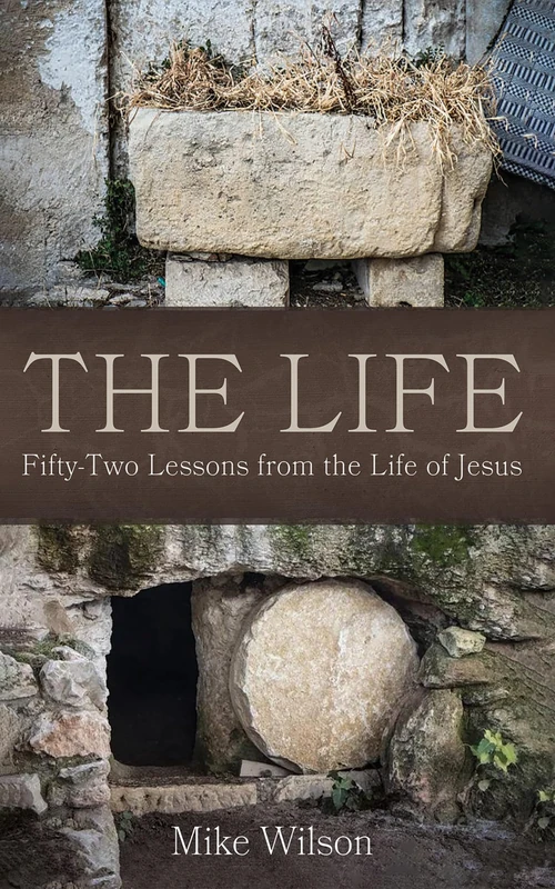 The Life: Fifty-Two Lessons from Jesus - Weekly Devotional