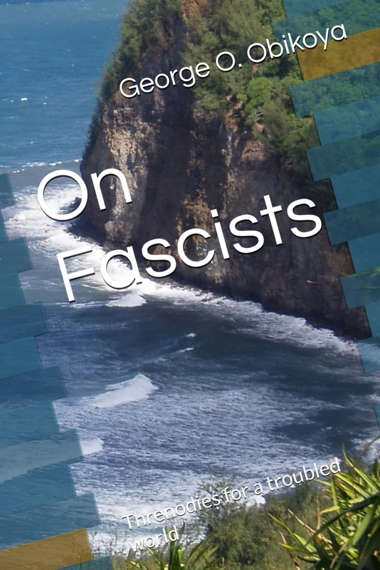 On Fascists: Threnodies for a troubled world