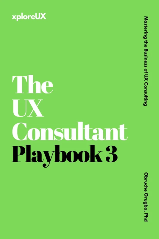 The UX Consultant Playbook 3: Mastering the Business of UX Consulting