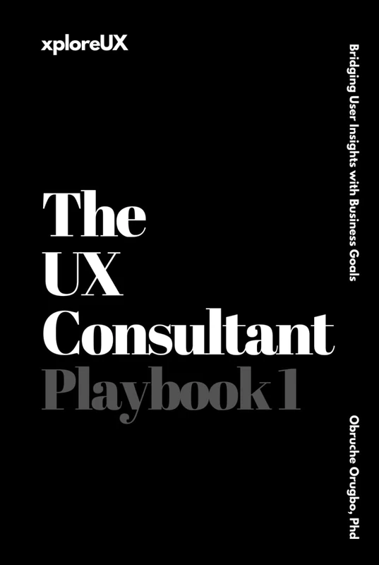 The UX Consultant Playbook 1: Bridging User Insights with Business Goals