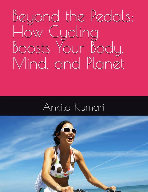 Beyond the Pedals: How Cycling Boosts Your Body, Mind, and Planet