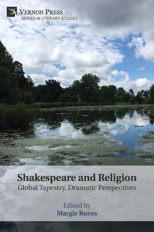 Shakespeare and Religion: Global Tapestry, Dramatic Perspectives (Literary Studies)