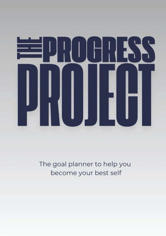 The Progress Project: The goal planner to help you become your best self