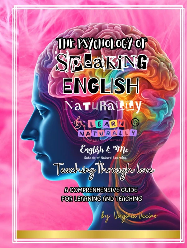 The Psychology of Speaking English Naturally: A COMPRENHENSIVE GUIDE FOR LEARNING AND TEACHING