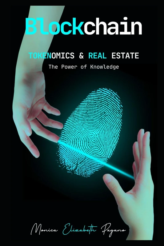 Blockchain, Tokenomics & real estate: The Power of Knowledge (Blockchain & Real Estate; Learn and make it happen)
