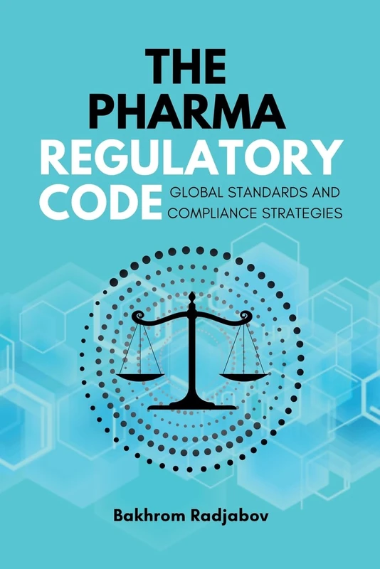 The Pharma Regulatory Code: Global Standards and Compliance Strategies