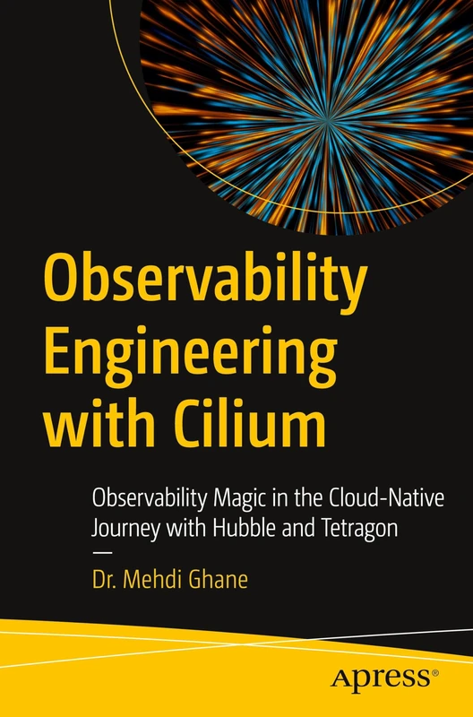 Observability Engineering with Cilium: Observability Magic in the Cloud-Native Journey with Hubble and Tetragon