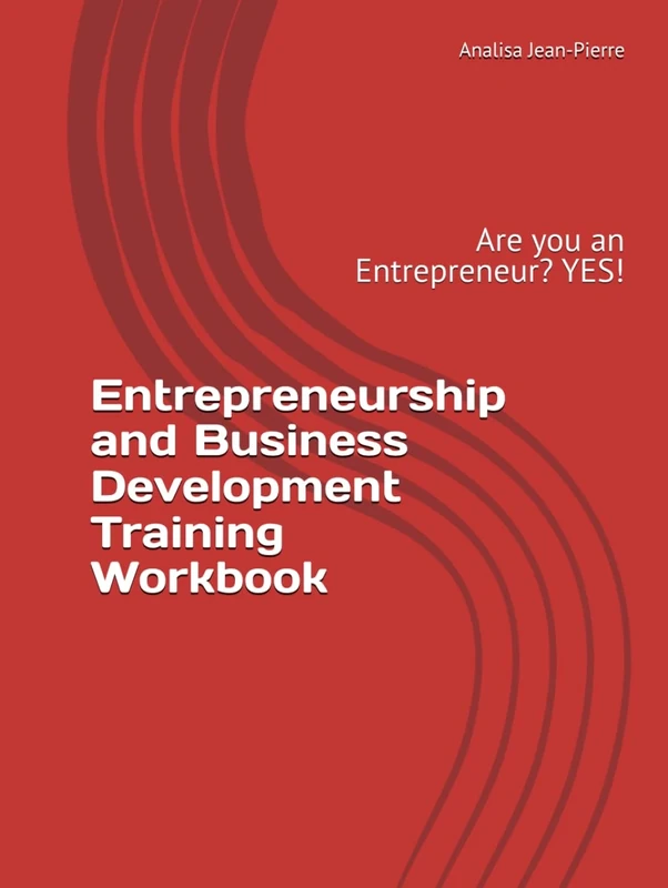 Entrepreneurship and Business Development Training Workbook: Are you an Entrepreneur? YES! (JP Services, LLC Training Workbooks)