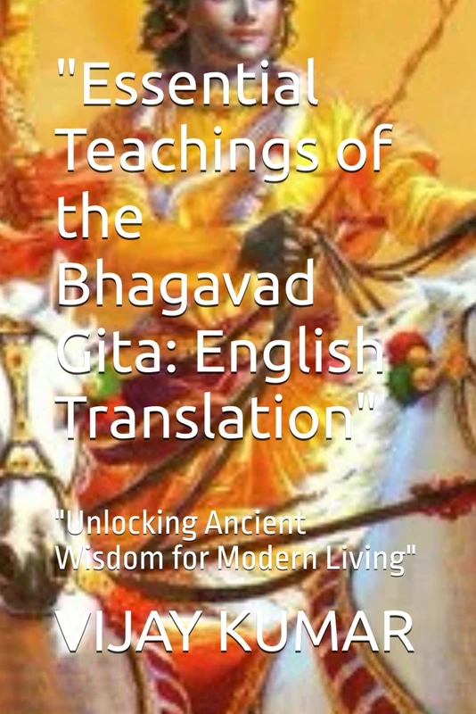 "Essential Teachings of the Bhagavad Gita: English Translation": "Unlocking Ancient Wisdom for Modern Living"