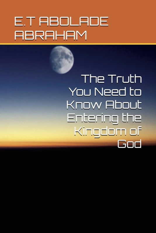 The Truth You Need to Know About Entering the Kingdom of God