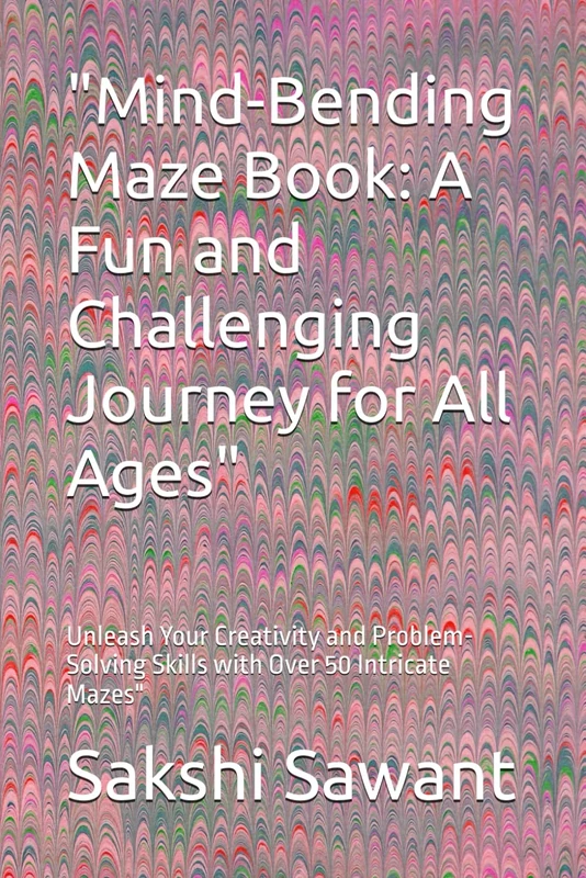 "Mind-Bending Maze Book: A Fun and Challenging Journey for All Ages": Unleash Your Creativity and Problem-Solving Skills with Over 50 Intricate Mazes"